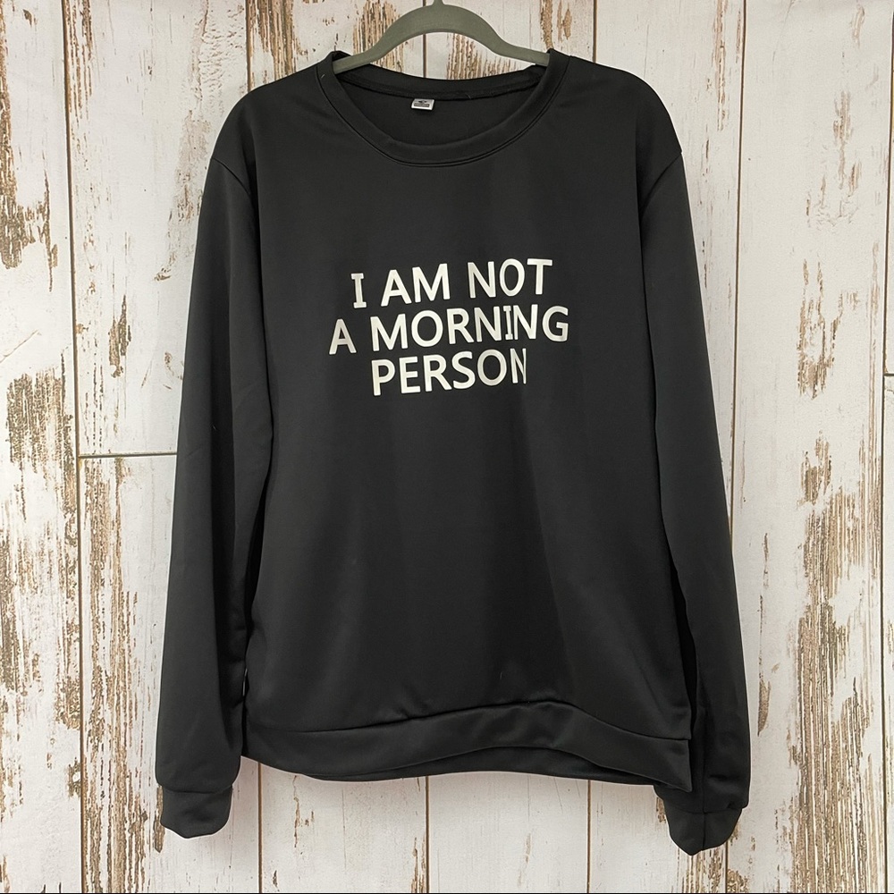 I Am NOT a Morning Person, Graphic Sweatshirt, Size XXL Juniors. New condition!
